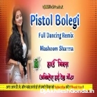 Pistol Bolegi Masoom Sharma Haryanvi song Viral Song Dj Remix Akhilesh Hi Tech Gonda